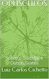 Livro OPÚSCULOS: Sobre o Suicídio e Outras Sortes