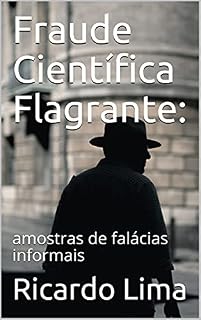 Livro Fraude Científica Flagrante: amostras de falácias informais