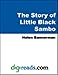 The Story of Little Black Sambo [with Biographical Introduction] by Helen Bannerman