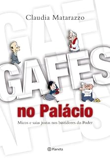 Livro Gafes no palácio: Micos e saias justas nos bastidores do Poder