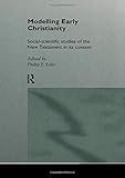 Modelling Early Christianity: Social-Scientific Studies of the New Testament in its Context