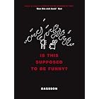 Is This Supposed to be Funny?