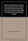 Image de Ethics and Spiritual Values: Promoting Environmentally Sustainable Development (Environmentally Sustainable Development Proceedings)