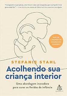 Livro Acolhendo sua criança interior: Uma abordagem inovadora para curar as feridas da infância