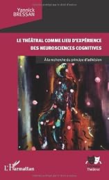 Le  théâtral comme lieu d'expérience des neurosciences cognitives