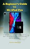 A Beginner’s Guide to M1 iPad Pro: A