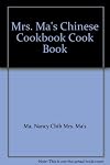 Mrs. Ma's Chinese Cookbook Cook Book