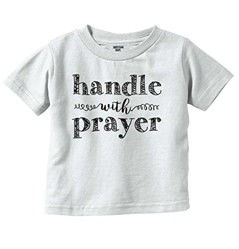 Handle with Prayer Infant Toddler T-Shirt