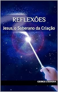Livro Reflexões: Jesus, o Soberano da Criação