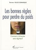 Les bonnes règles pour perdre du poids : Comment s'alimenter sans régimes ? by 