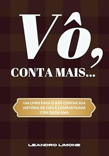 Livro Vô, Conta Mais...: Um livro para o avô contar sua história de vida e compartilhar com quem ama