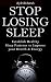 Stop Losing Sleep: Establish Healthy Sleep Patterns to Improve your Health and Energy by Kyle Richards