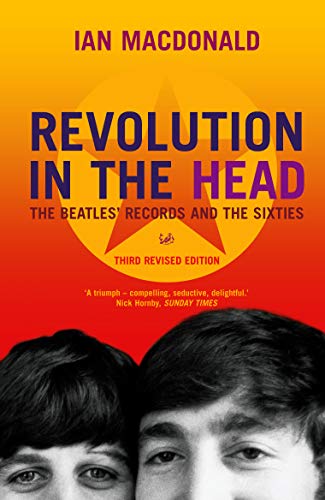 Revolution in the Head: The Beatles Records and the Sixties - Les Beatles, Paul McCartney, John Lennon, RIngo Starr, George Harrison Revolution in the Head: The Beatles Records and the Sixties
