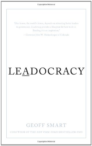 Leadocracy: Hiring More Great Leaders (Like You) into Government