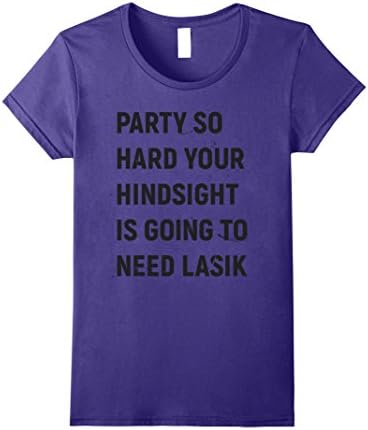 Womens Party So Hard Your Hindsight needs Lasik Funny T-Shirt Large Purple