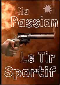 Le Tir Sportif C'est Ma Passion: Carnet De Tir Sur Cible, à