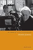 The Cinema of Clint Eastwood: Chronicles of America (Directors' Cuts) by David Sterritt