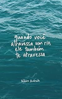 Livro Quando você atravessa um rio, ele também te atravessa