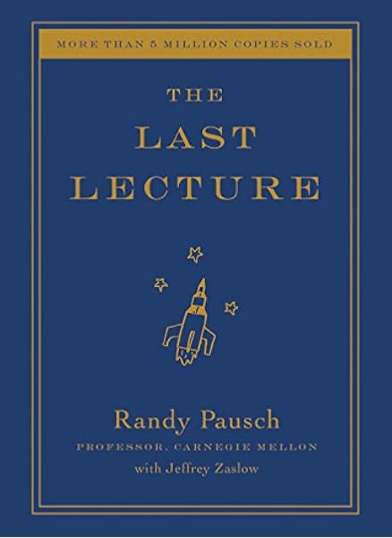 The Last Lecture Pausch Randy Zaslow Jeffrey 9781401323257 Amazon Com Books