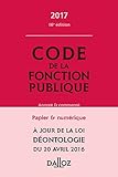 Code de la fonction publique 2017, annoté et commenté - 16e éd. (Codes Dalloz Professionnels) (French Edition) by