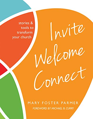Invite Welcome Connect: Stories & Tools to Transform Your Church