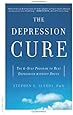 The Depression Cure: The 6-Step Program to Beat Depression without Drugs