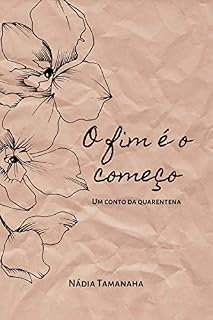 Livro O fim é o começo: Um conto da quarentena