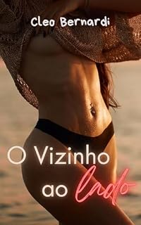 Livro O Vizinho ao Lado: conto erótico (atração proibida, vizinhos, age gap, leitura rápida) (LIVRO ÚNICO) (Belinda)