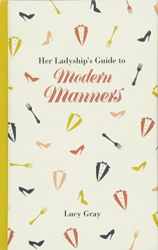 B.O.O.K Her Ladyship's Guide to Modern Manners [R.A.R]