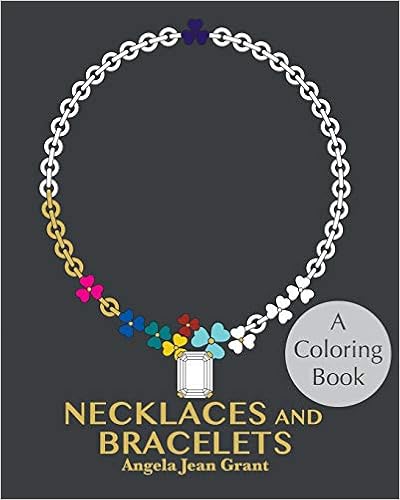 Necklaces and Bracelets: A Coloring Book, by Angela Jean Grant