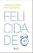 Livro Felicidade: O que realmente importa para uma vida bem-sucedida