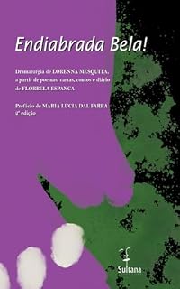 Livro Endiabrada Bela!: Dramaturgia baseada na vida e obra de Florbela Espanca, com prefácio de Maria Lúcia Dal Farra