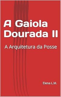 Livro A Gaiola Dourada II : A Arquitetura da Posse (La Gabbia Dorata Livro 11)