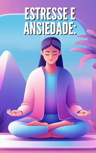 Estratégias para Aliviar o Estresse e a Ansiedade no Dia a Dia - eBook ...