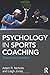 Psychology in Sports Coaching: Theory and Practice