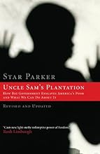 Uncle Sam's Plantation: How Big Government Enslaves America's Poor and What We Can Do About It, Revised and Updated Edition