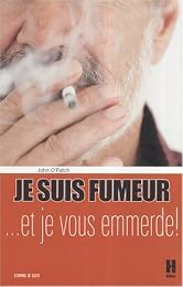 Je suis fumeur, et je vous emmerde !