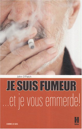 Je suis fumeur, et je vous emmerde !