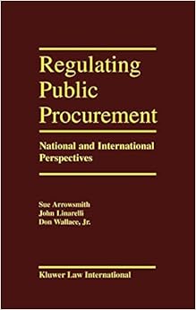 Regulating Public Procurement, National and International Perspectives Regulating Public Procurement, National and International Perspectives