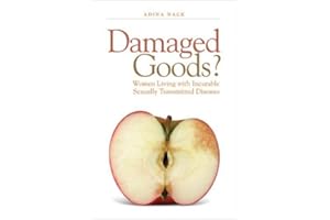 Damaged Goods?: Women Living With Incurable Sexually Transmitted Diseases