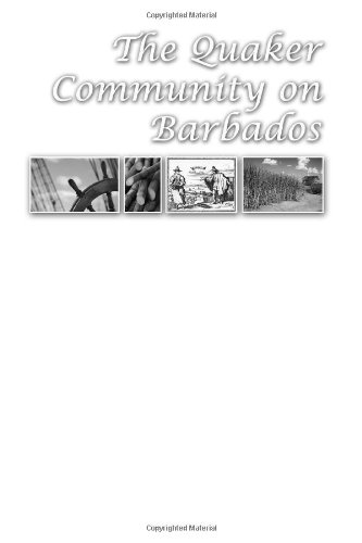 The Quaker Community on Barbados: Challenging the Culture of the Planter Class by Larry Gragg