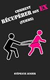 Image de Comment récupérer son EX (femme) (French Edition)