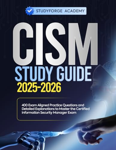 CISM STUDY GUIDE 2025-2026: 400 Exam Aligned Practice Questions and Detailed Ex…