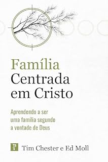 Livro Família centrada em Cristo: Aprendendo a ser uma família segundo a vontade de Deus (Centrados em Cristo)