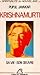 Krishnamurti : sa vie, son oeuvre by