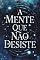 Livro A Mente Que Não Desiste