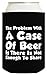 Funny Can Coolie Gift Bundle Funny Sayings Joke Gag Gifts 6 Pack Can Coolie Drink Coolers Coolies Set #1
