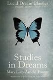 Studies in Dreams (Annotated): Lucid Dream Classics: Digitally Remastered by Mary Lucy Arnold-Forster, Daniel Love