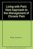 Living with Pain: A New Approach to the Management of Chronic Pain by 