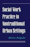 Social Work Practice in Nontraditional Urban Settings